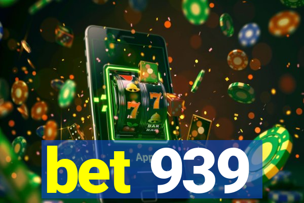 bet 939